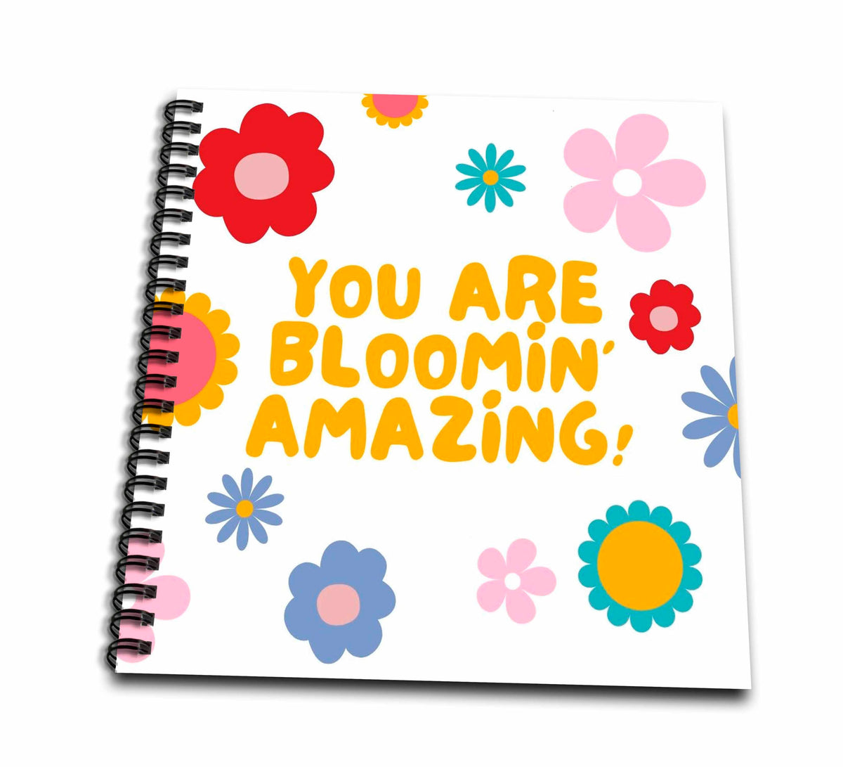 You Are Blooming Amazing Sketchbook